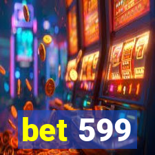 bet 599